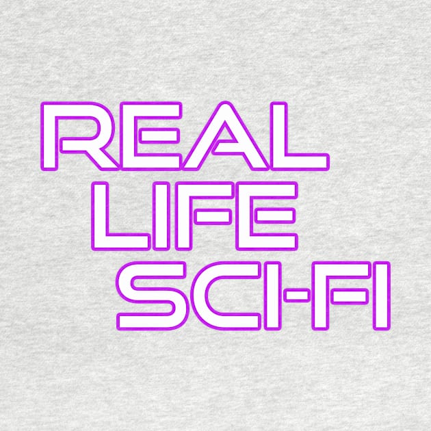 Real Life Sci Fi by Real Life Sci-Fi